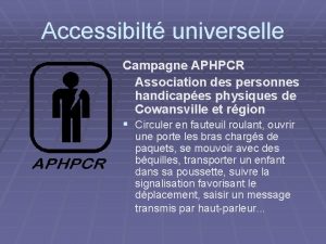 Accessibilt universelle Campagne APHPCR Association des personnes handicapes
