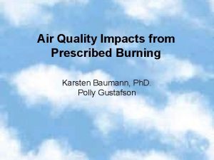 Air Quality Impacts from Prescribed Burning Karsten Baumann