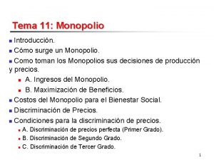 Tema 11 Monopolio Introduccin n Cmo surge un