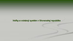 Voby a volebn systm v Slovenskej republike Voby