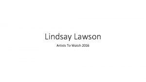Lindsay Lawson Artists To Watch 2016 Widewalls Artists