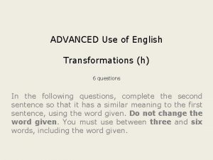 ADVANCED Use of English Transformations h 6 questions