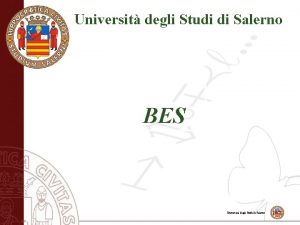 Universit degli Studi di Salerno BES Universit degli