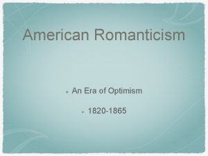 American Romanticism An Era of Optimism 1820 1865