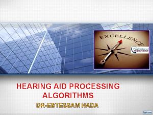 HEARING AID PROCESSING ALGORITHMS DREBTESSAM NADA DEFINITION Algorithm