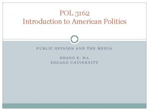 POL 3162 Introduction to American Politics PUBLIC OPINION