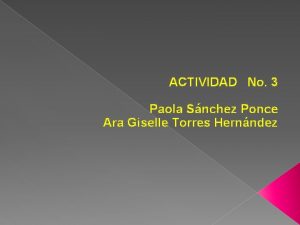 ACTIVIDAD No 3 Paola Snchez Ponce Ara Giselle