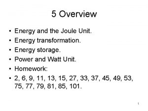 5 Overview Energy and the Joule Unit Energy