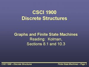 CSCI 1900 Discrete Structures Graphs and Finite State