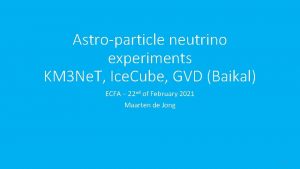 Astroparticle neutrino experiments KM 3 Ne T Ice