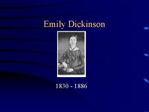 Emily Dickinson 1830 1886 Early Life She was