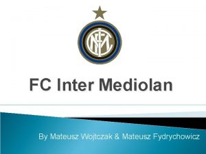 FC Inter Mediolan By Mateusz Wojtczak Mateusz Fydrychowicz