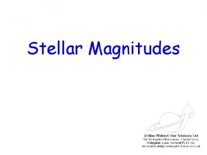 Stellar Magnitudes Magnitudes Magnitude is a measure of