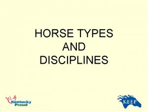 HORSE TYPES AND DISCIPLINES Types ENGLISH Usually associated