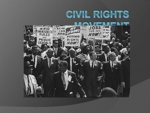 CIVIL RIGHTS MOVEMENT Civil War Amendments 13 th