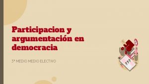 Participacion y argumentacin en democracia 3 MEDIO ELECTIVO