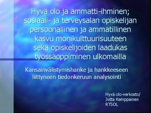 Hyv olo ja ammattiihminen sosiaali ja terveysalan opiskelijan