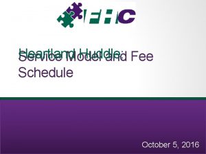 Heartland Huddle Service Model and Fee Schedule October