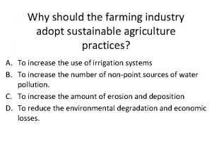 Why should the farming industry adopt sustainable agriculture