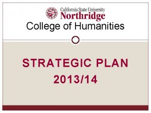 College of Humanities STRATEGIC PLAN 201314 College of