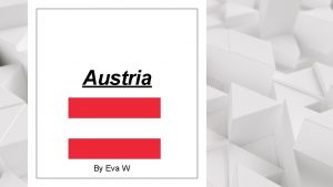 Austria By Eva W Where is Austria Austria