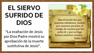 EL SIERVO SUFRIDO DE DIOS La exaltacin de