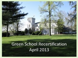 Green School Recertification April 2013 MARYLAND GREEN SCHOOL