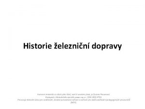 Historie eleznin dopravy Autorem materilu a vech jeho