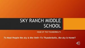 SKY RANCH MIDDLE SCHOOL HOME OF THE THUNDERBOLTS