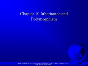 Chapter 10 Inheritance and Polymorphism Liang Introduction to Chapter 10 Inheritance and Polymorphism Liang Introduction to