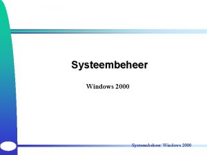 Systeembeheer Windows 2000 Overzicht Windows 2000 netwerkbeheer I