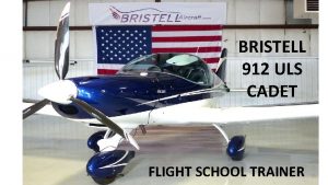 BRISTELL 912 ULS CADET FLIGHT SCHOOL TRAINER Bristell