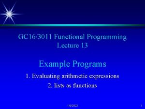 GC 163011 Functional Programming Lecture 13 Example Programs GC 163011 Functional Programming Lecture 13 Example Programs