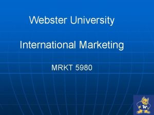 Webster University International Marketing MRKT 5980 The World
