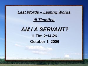 Last Words Lasting Words II Timothy AM I