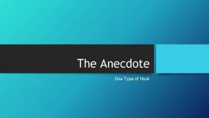 The Anecdote One Type of Hook What is