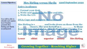 Lesson Objectives Mrs Birling versus Sheila 22 nd