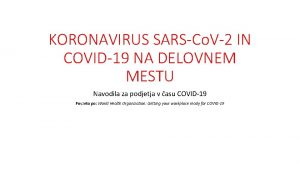 KORONAVIRUS SARSCo V2 IN COVID19 NA DELOVNEM MESTU