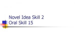 Novel Idea Skill 2 Oral Skill 15 Outline