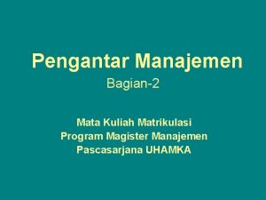 Pengantar Manajemen Bagian2 Mata Kuliah Matrikulasi Program Magister