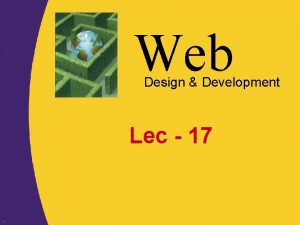 Web Design Development Lec 17 1 Web Design