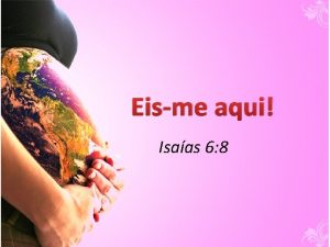 Eisme aqui Isaas 6 8 Salmos 1 1