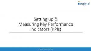 Setting up Measuring Key Performance Indicators KPIs Copyright