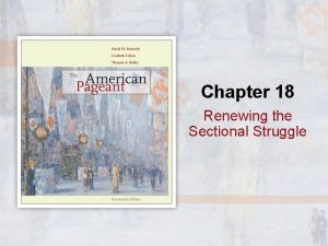 Chapter 18 Renewing the Sectional Struggle Popular Sovereignty