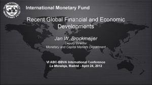 International Monetary Fund Recent Global Financial and Economic