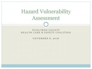 Hazard Vulnerability Assessment TUOLUMNE COUNTY HEALTH CARE SAFETY