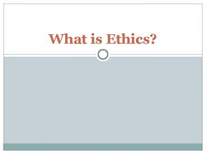 What is Ethics Applied Ethics Lecturer Mr Tang