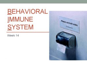 BEHAVIORAL IMMUNE SYSTEM Week 14 Physiological Immune System