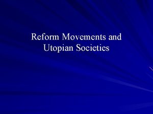 Reform Movements and Utopian Societies Questions for today