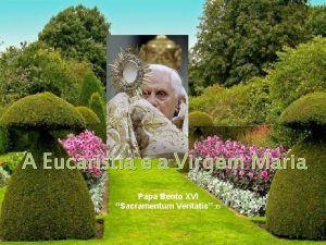 A Eucaristia e a Virgem Maria Papa Bento